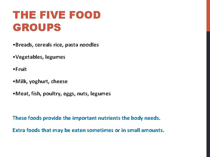 THE FIVE FOOD GROUPS • Breads, cereals rice, pasta noodles • Vegetables, legumes • THE FIVE FOOD GROUPS • Breads, cereals rice, pasta noodles • Vegetables, legumes •