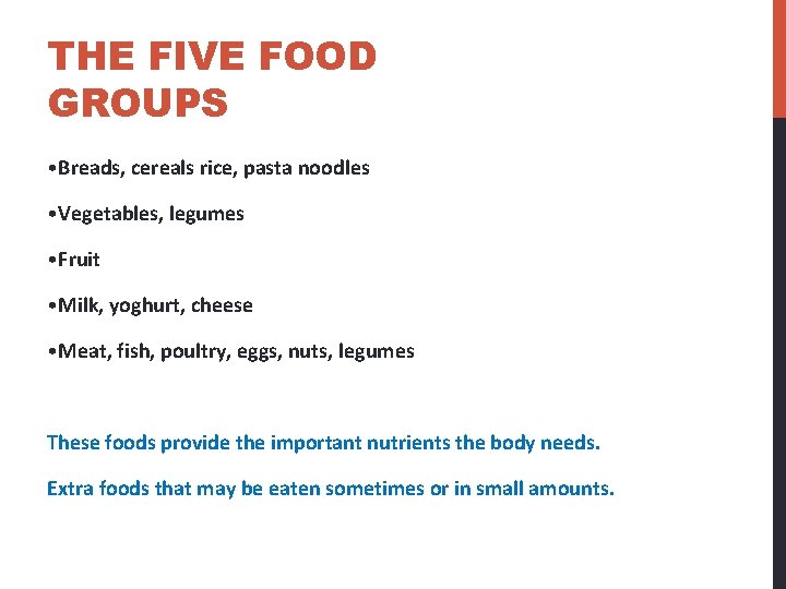 THE FIVE FOOD GROUPS • Breads, cereals rice, pasta noodles • Vegetables, legumes •