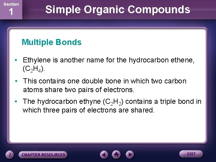 Section 1 Simple Organic Compounds Multiple Bonds • Ethylene is another name for the
