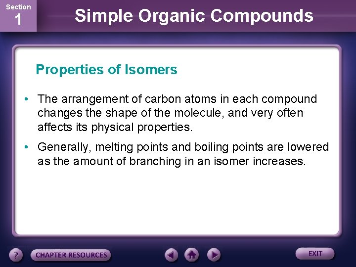 Section 1 Simple Organic Compounds Properties of Isomers • The arrangement of carbon atoms