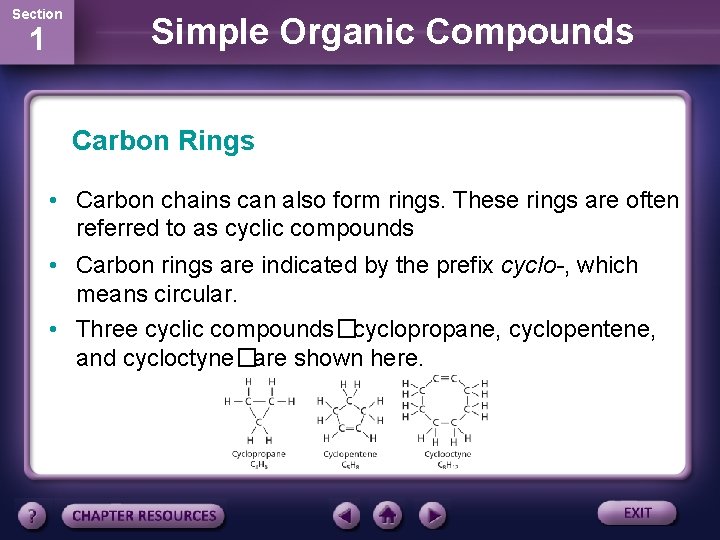 Section 1 Simple Organic Compounds Carbon Rings • Carbon chains can also form rings.