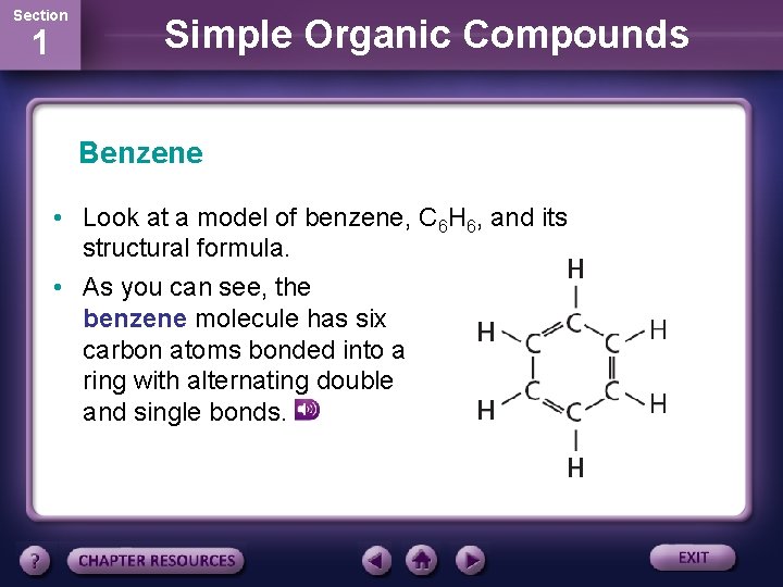 Section 1 Simple Organic Compounds Benzene • Look at a model of benzene, C
