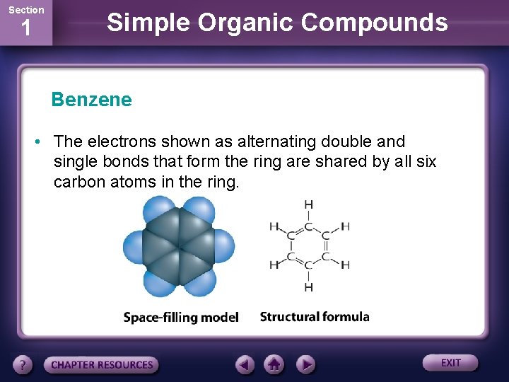 Section 1 Simple Organic Compounds Benzene • The electrons shown as alternating double and