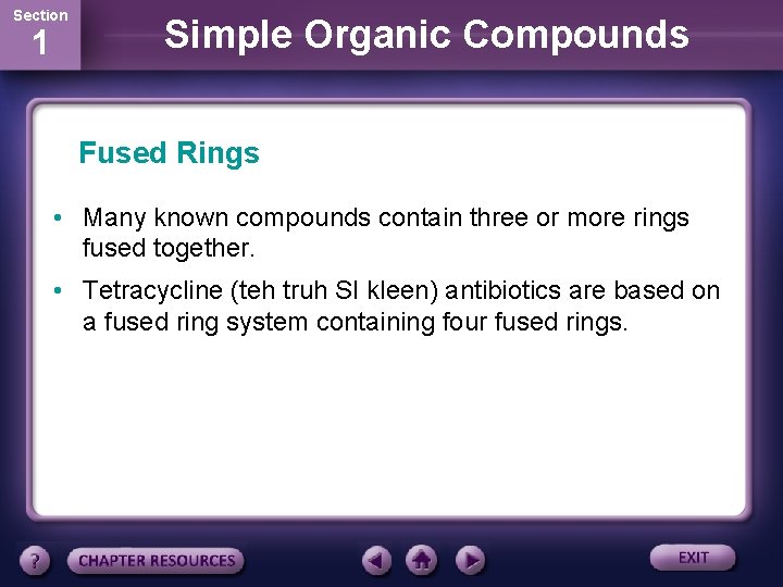 Section 1 Simple Organic Compounds Fused Rings • Many known compounds contain three or