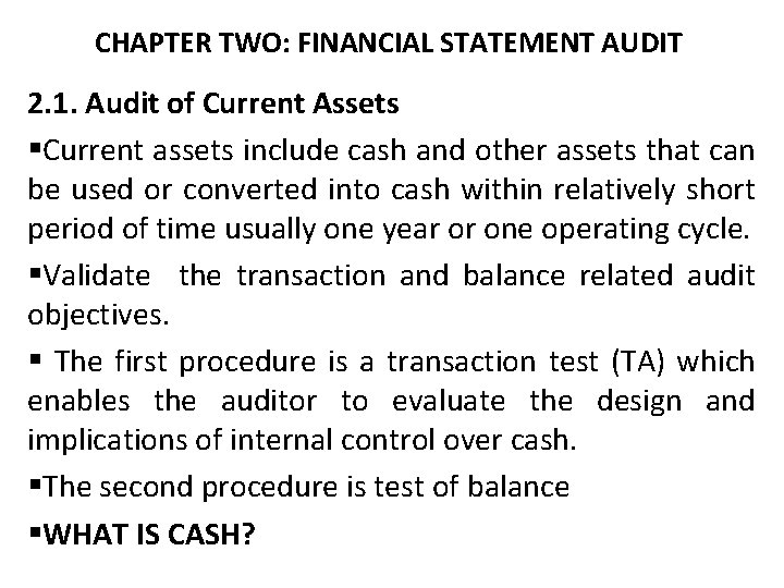 CHAPTER TWO: FINANCIAL STATEMENT AUDIT 2. 1. Audit of Current Assets §Current assets include