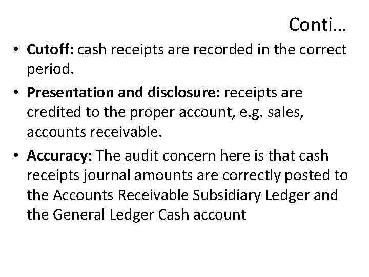 Conti… • Cutoff: cash receipts are recorded in the correct period. • Presentation and