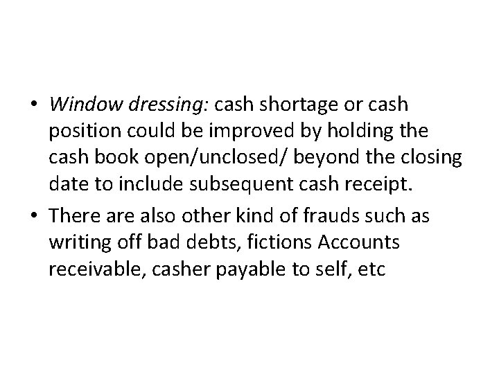  • Window dressing: cash shortage or cash position could be improved by holding
