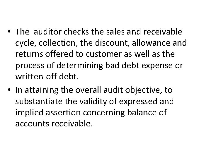  • The auditor checks the sales and receivable cycle, collection, the discount, allowance
