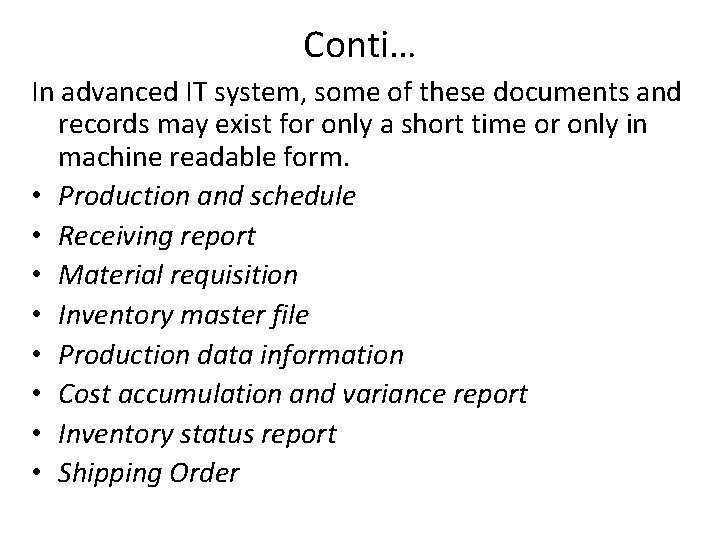 Conti… In advanced IT system, some of these documents and records may exist for
