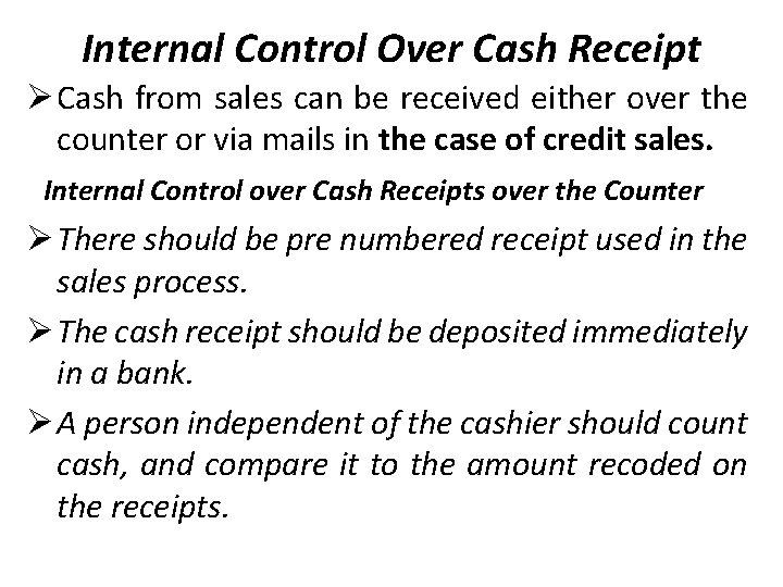 Internal Control Over Cash Receipt Ø Cash from sales can be received either over