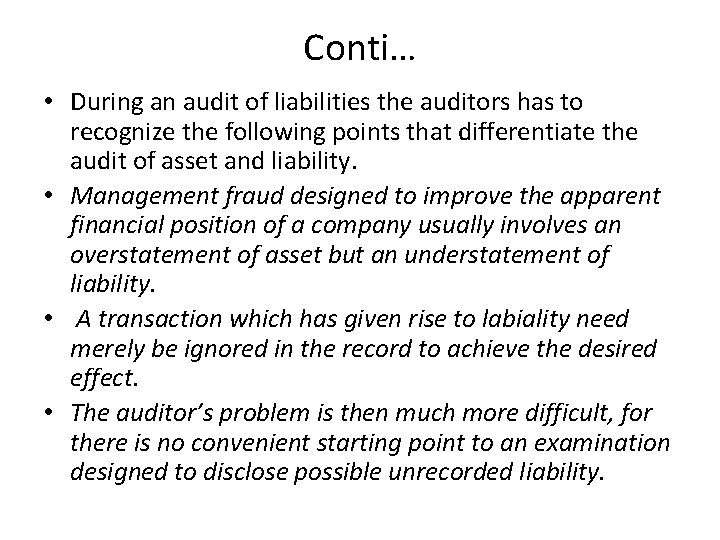 Conti… • During an audit of liabilities the auditors has to recognize the following