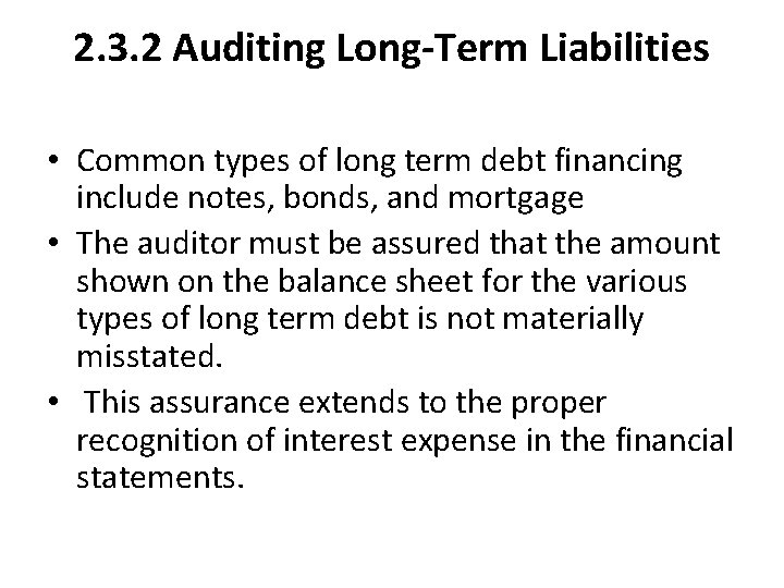 2. 3. 2 Auditing Long-Term Liabilities • Common types of long term debt financing