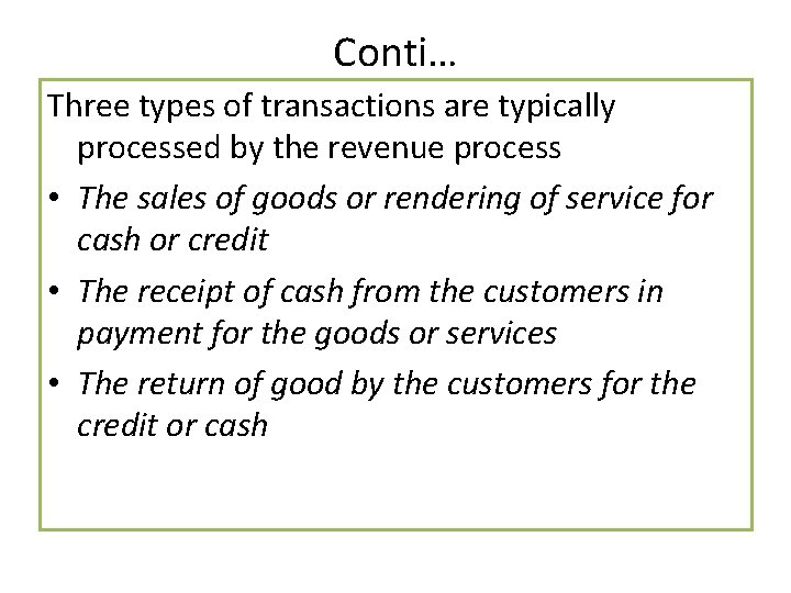 Conti… Three types of transactions are typically processed by the revenue process • The