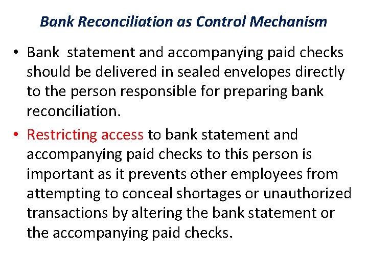 Bank Reconciliation as Control Mechanism • Bank statement and accompanying paid checks should be