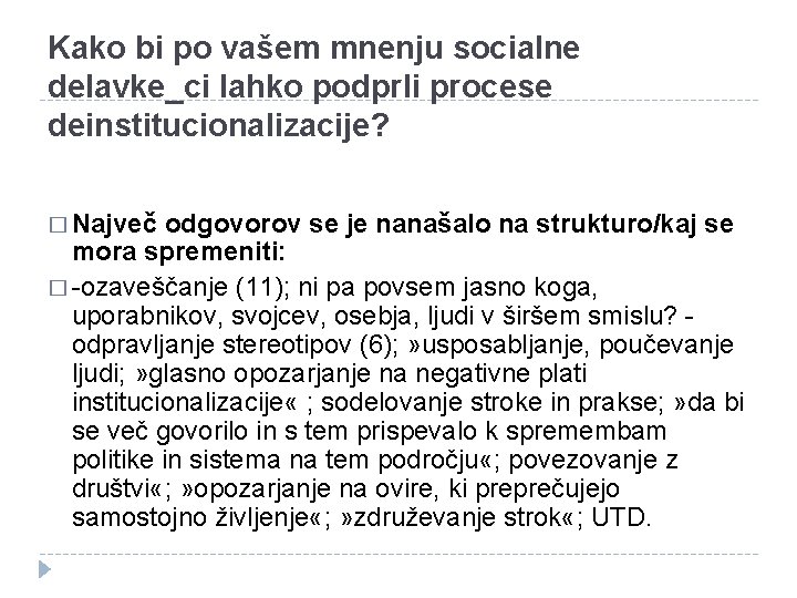 Kako bi po vašem mnenju socialne delavke_ci lahko podprli procese deinstitucionalizacije? � Največ odgovorov