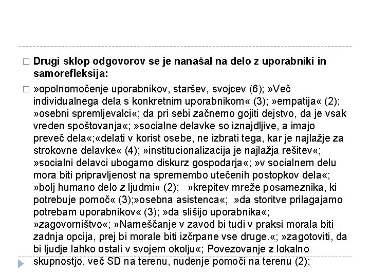 Drugi sklop odgovorov se je nanašal na delo z uporabniki in samorefleksija: � »