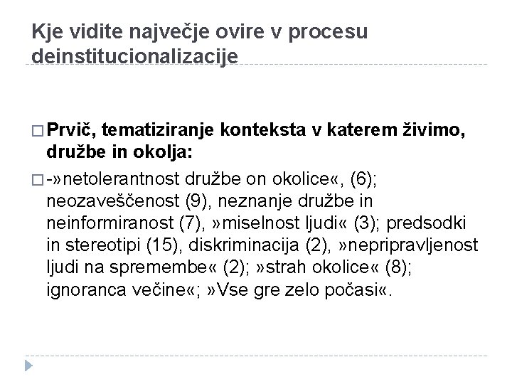 Kje vidite največje ovire v procesu deinstitucionalizacije � Prvič, tematiziranje konteksta v katerem živimo,