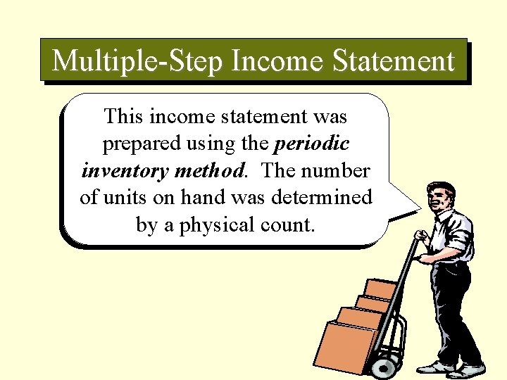 Multiple-Step Income Statement This income statement was prepared using the periodic inventory method. The