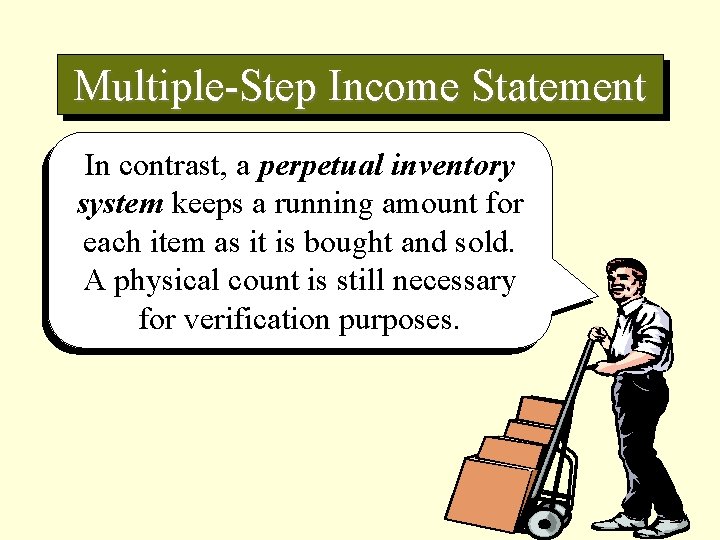 Multiple-Step Income Statement In contrast, a perpetual inventory system keeps a running amount for