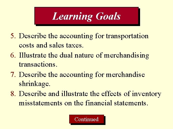 Learning Goals 5. Describe the accounting for transportation costs and sales taxes. 6. Illustrate