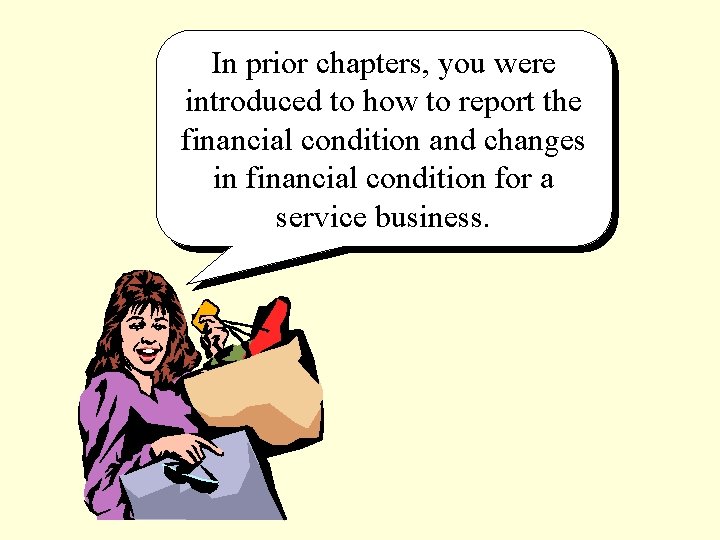 In prior chapters, you were introduced to how to report the financial condition and