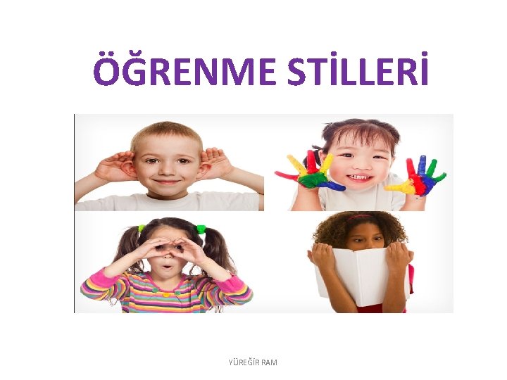 ÖĞRENME STİLLERİ YÜREĞİR RAM 