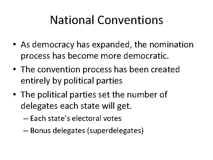 National Conventions • As democracy has expanded, the nomination process has become more democratic.