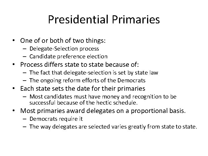 Presidential Primaries • One of or both of two things: – Delegate-Selection process –