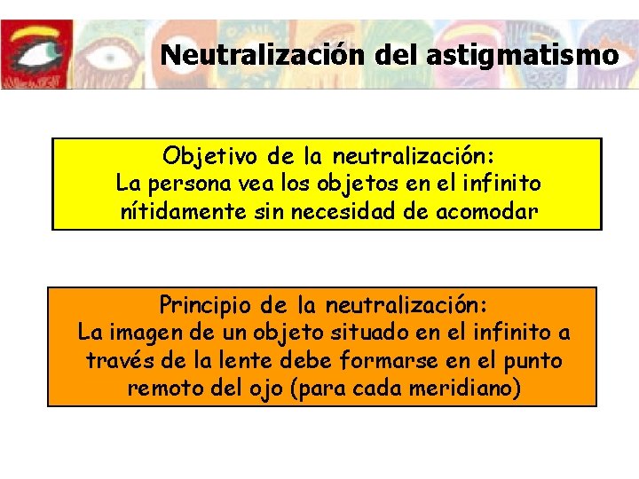 Neutralización del astigmatismo Objetivo de la neutralización: La persona vea los objetos en el Neutralización del astigmatismo Objetivo de la neutralización: La persona vea los objetos en el