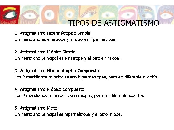 TIPOS DE ASTIGMATISMO 1. Astigmatismo Hipermétropico Simple: Un meridiano es emétrope y el otro TIPOS DE ASTIGMATISMO 1. Astigmatismo Hipermétropico Simple: Un meridiano es emétrope y el otro