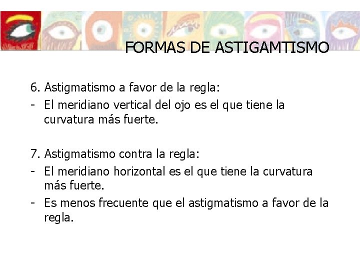 FORMAS DE ASTIGAMTISMO 6. Astigmatismo a favor de la regla: - El meridiano vertical FORMAS DE ASTIGAMTISMO 6. Astigmatismo a favor de la regla: - El meridiano vertical