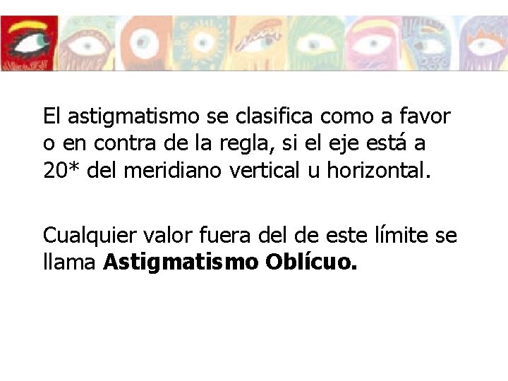 El astigmatismo se clasifica como a favor o en contra de la regla, si El astigmatismo se clasifica como a favor o en contra de la regla, si