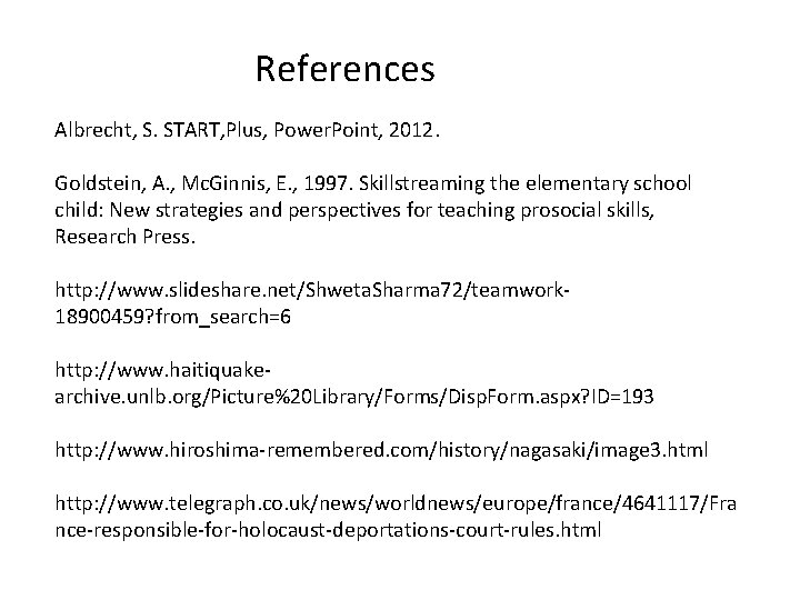 References Albrecht, S. START, Plus, Power. Point, 2012. Goldstein, A. , Mc. Ginnis, E.