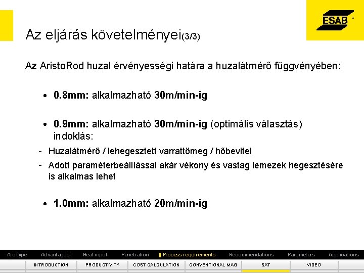 Az eljárás követelményei(3/3) Az Aristo. Rod huzal érvényességi határa a huzalátmérő függvényében: • 0.