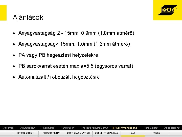 Ajánlások • Anyagvastagság 2 - 15 mm: 0. 9 mm (1. 0 mm átmérő)