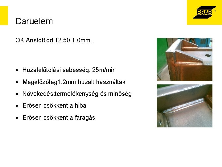 Daruelem OK Aristo. Rod 12. 50 1. 0 mm. • Huzalelőtolási sebesség: 25 m/min