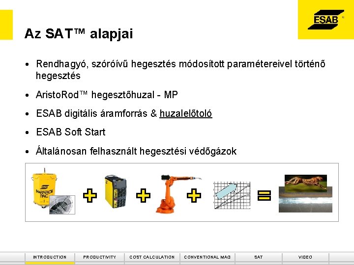 Az SAT™ alapjai • Rendhagyó, szóróívű hegesztés módosított paramétereivel történő hegesztés • Aristo. Rod™