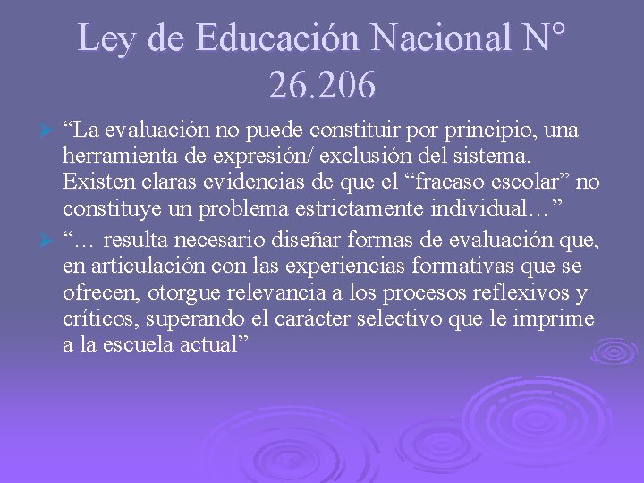 Ley de Educación Nacional N° 26. 206 “La evaluación no puede constituir por principio,