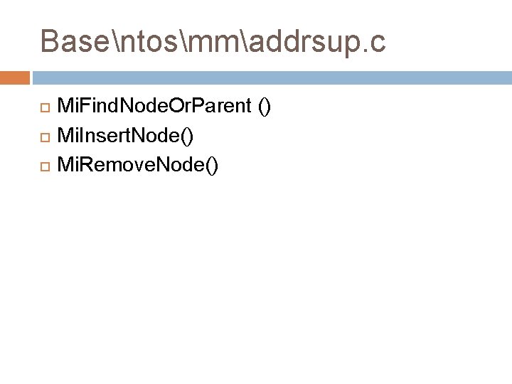 Basentosmmaddrsup. c Mi. Find. Node. Or. Parent () Mi. Insert. Node() Mi. Remove. Node()