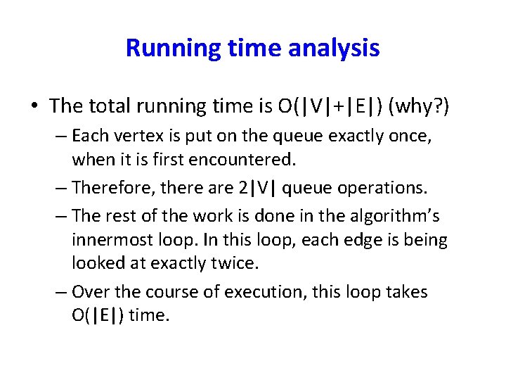 Running time analysis • The total running time is O(|V|+|E|) (why? ) – Each