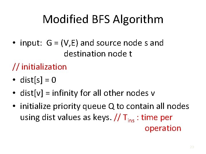 Modified BFS Algorithm • input: G = (V, E) and source node s and