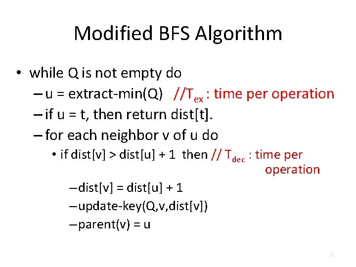 Modified BFS Algorithm • while Q is not empty do – u = extract-min(Q)