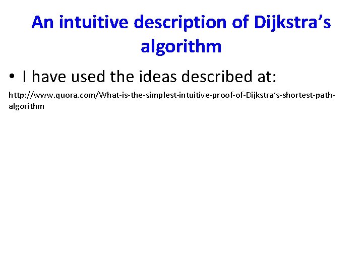 An intuitive description of Dijkstra’s algorithm • I have used the ideas described at: