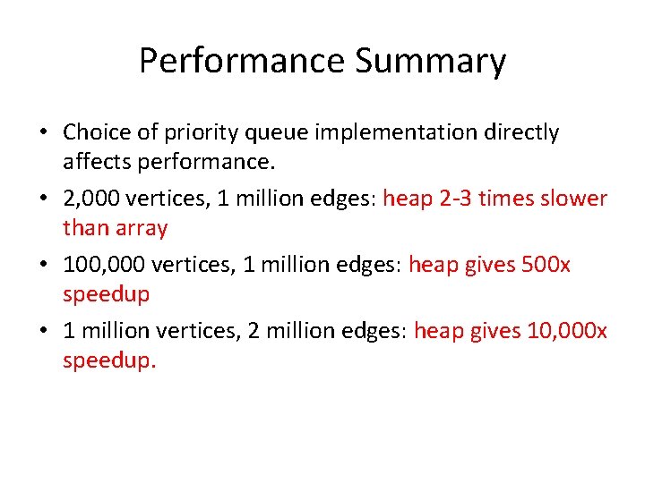 Performance Summary • Choice of priority queue implementation directly affects performance. • 2, 000