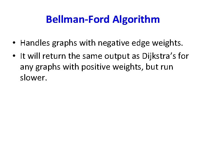 Bellman-Ford Algorithm • Handles graphs with negative edge weights. • It will return the