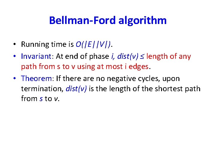 Bellman-Ford algorithm • Running time is O(|E||V|). • Invariant: At end of phase i,