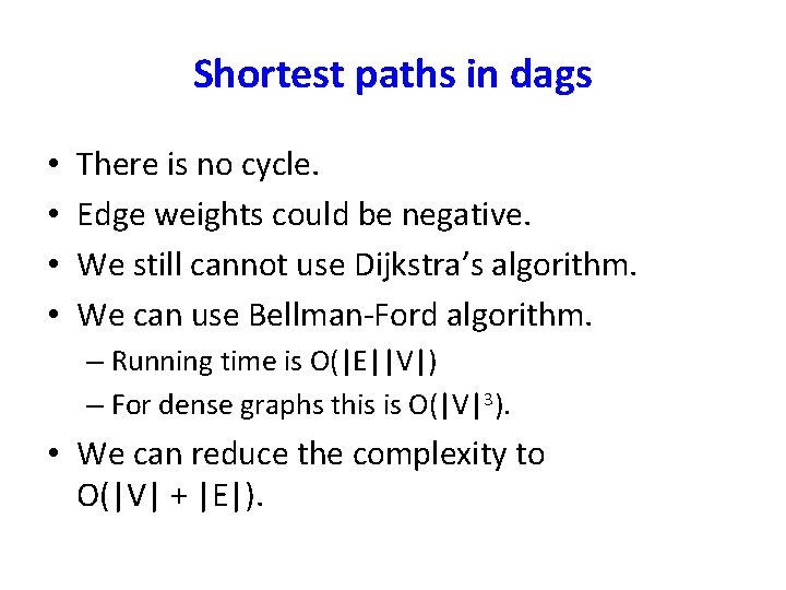Shortest paths in dags • • There is no cycle. Edge weights could be