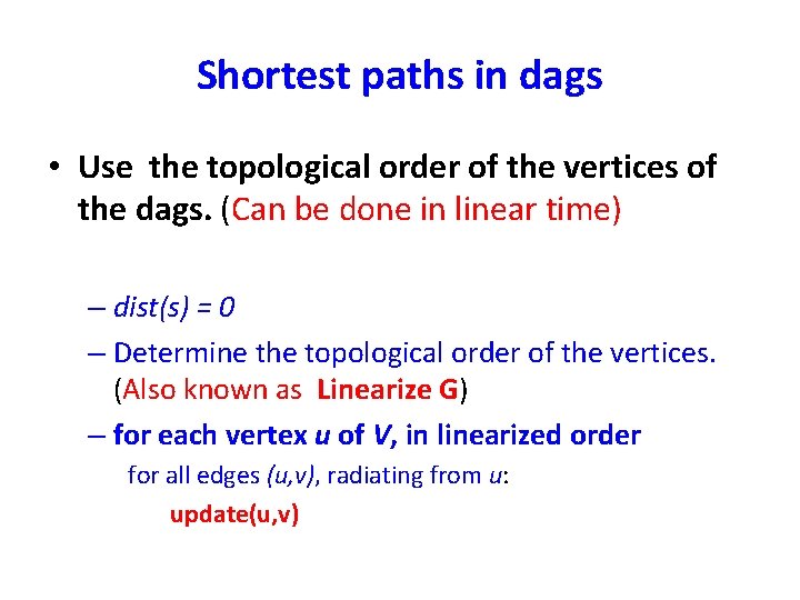 Shortest paths in dags • Use the topological order of the vertices of the