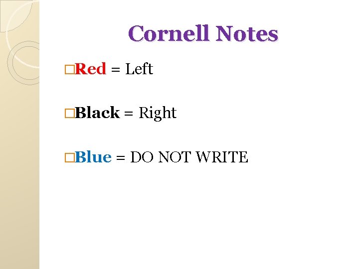 Cornell Notes �Red = Left �Black = Right �Blue = DO NOT WRITE 