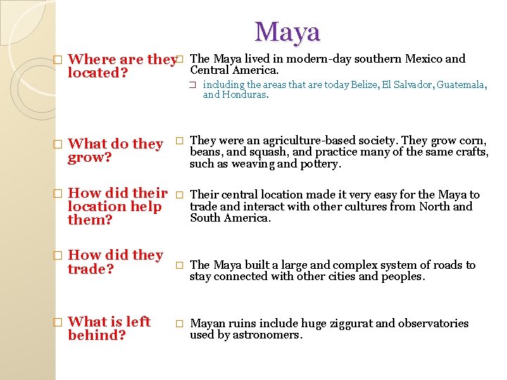 Maya � Where are they� The Maya lived in modern-day southern Mexico and Central Maya � Where are they� The Maya lived in modern-day southern Mexico and Central